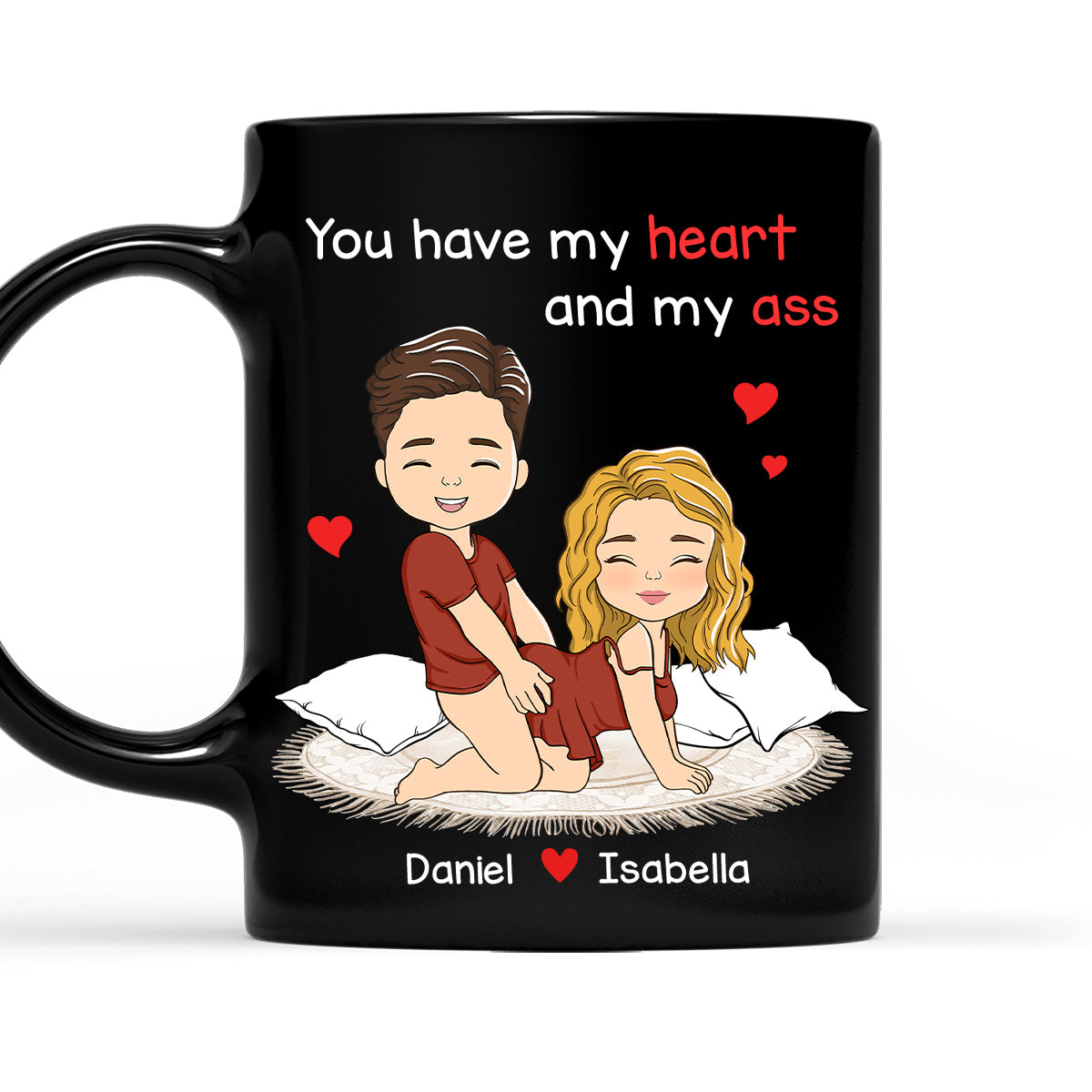 You Have My Heart And My Ass - Personalized Custom Coffee Mug