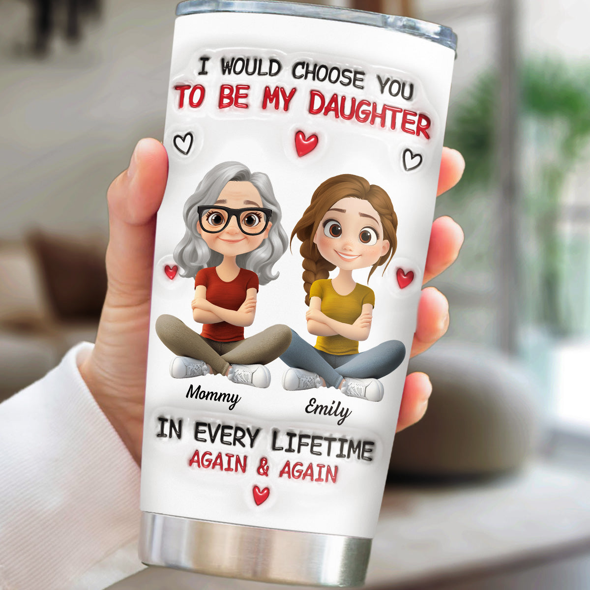 Always Choose You Mom And Daughter 2 - Personalized Custom 3D Inflated Effect Tumbler