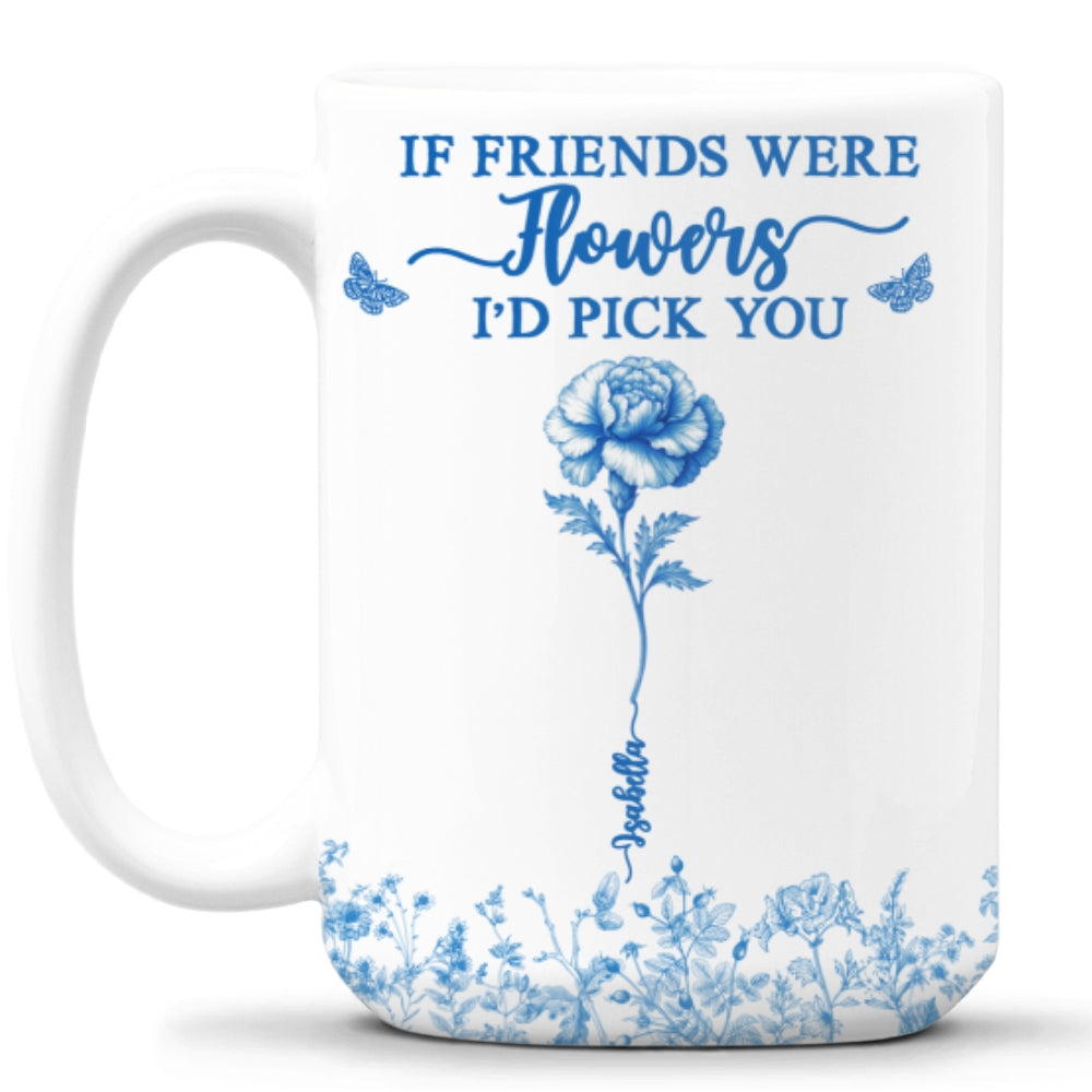 I Would Pick You - Personalized Custom Coffee Mug