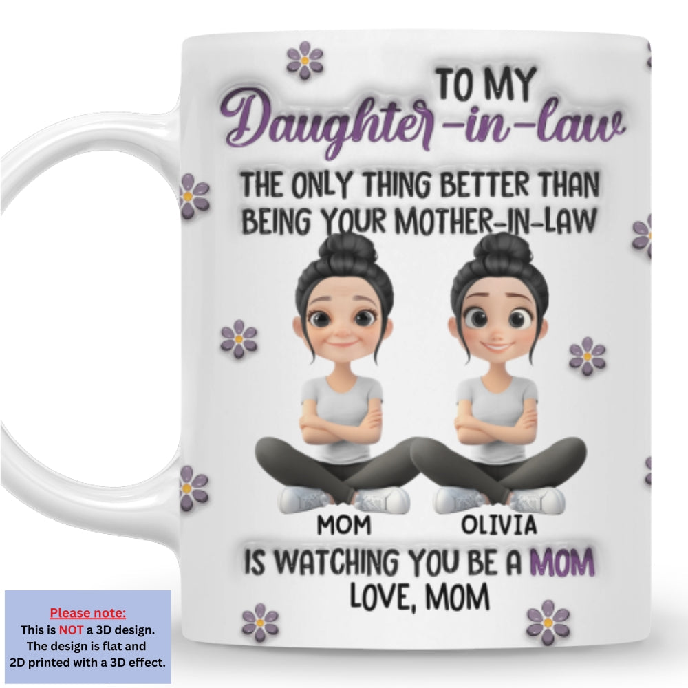 Watching You Be A Mom My Daughter - Personalized Custom 3D Inflated Effect Mug