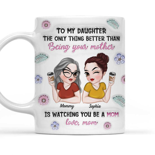 Watching My Daughter Be A Mom - Personalized Custom 3D Inflated Effect Mug