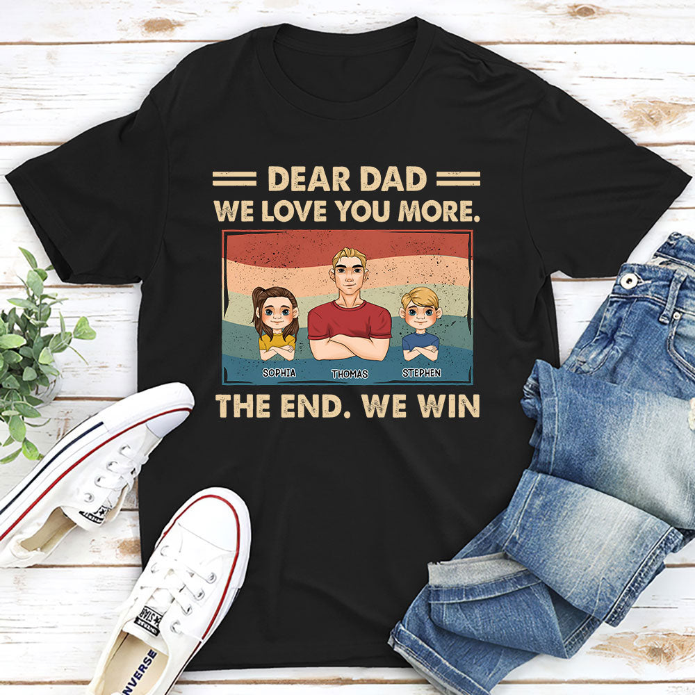 Dear Dad We Love You More - Personalized Custom Shirt