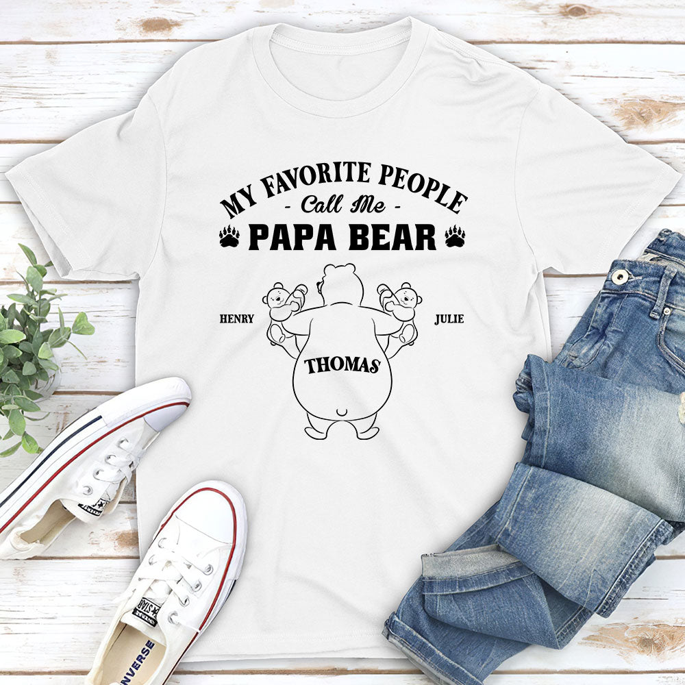 My Favorite People Call Me Papa Bear - Personalized Custom Shirt