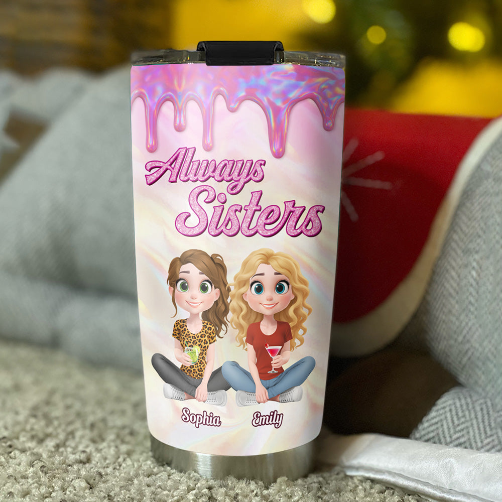 Always Sisters - Personalized Custom Tumbler