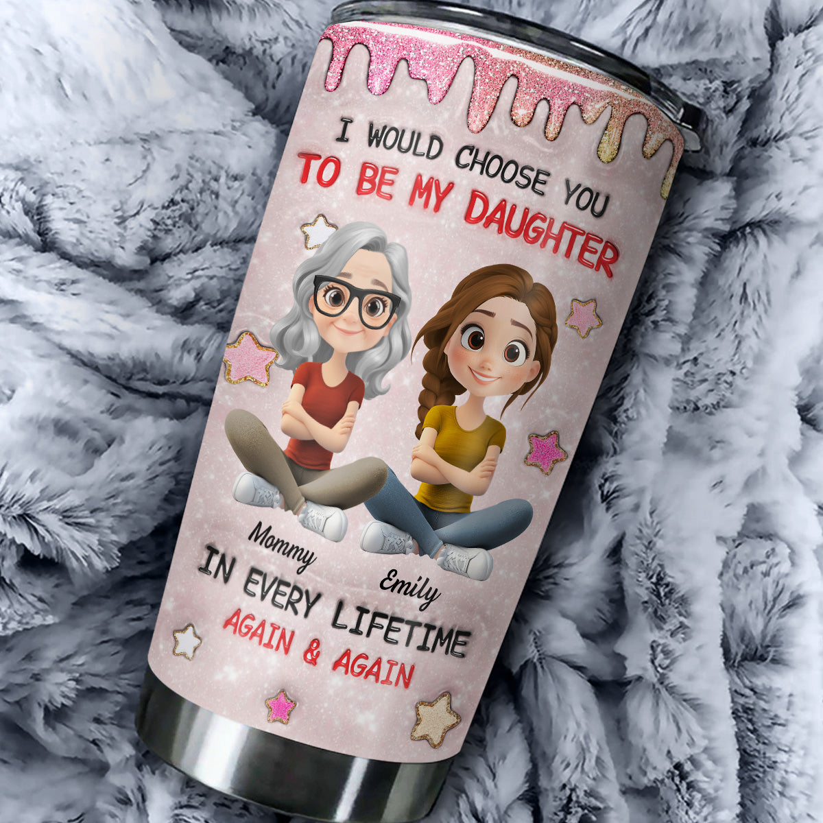 Always Choose You Mom And Daughter - Personalized Custom 3D Inflated Effect Tumbler