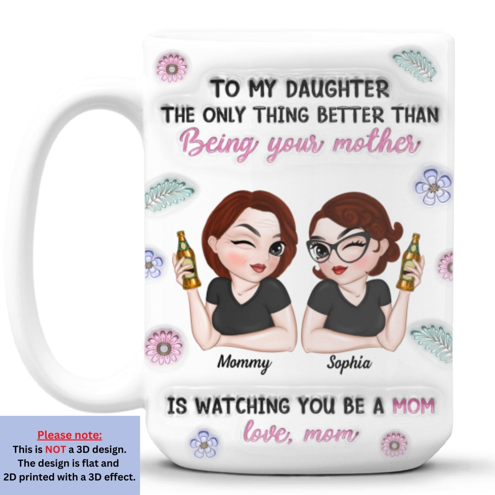 Watching My Daughter Be A Mom - Personalized Custom 3D Inflated Effect Mug
