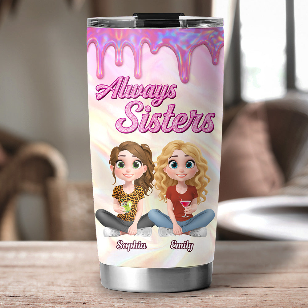 Always Sisters - Personalized Custom Tumbler