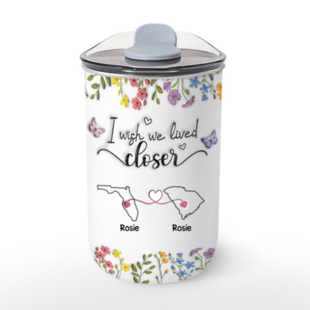 I Wish We Lived Closer Floral Version - Personalized Custom 10oz Tumbler