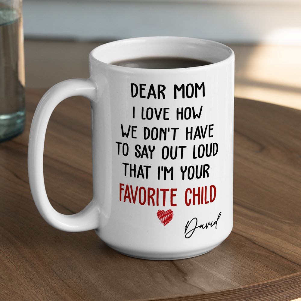 I Am Your Favorite Child - Personalized Custom Coffee Mug