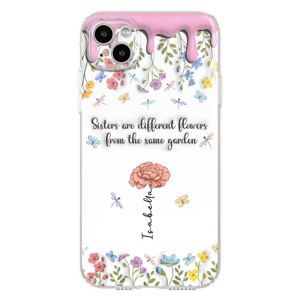 Sisters Are Different Flowers From The Same Garden - Personalized Custom 3D Inflated Effect Phone Case