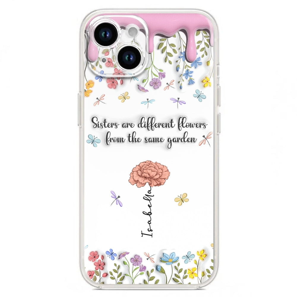 Sisters Are Different Flowers From The Same Garden - Personalized Custom 3D Inflated Effect Phone Case