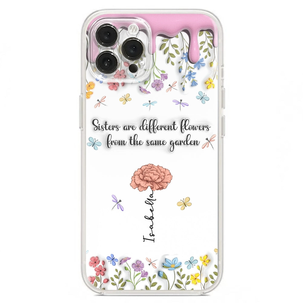 Sisters Are Different Flowers From The Same Garden - Personalized Custom 3D Inflated Effect Phone Case