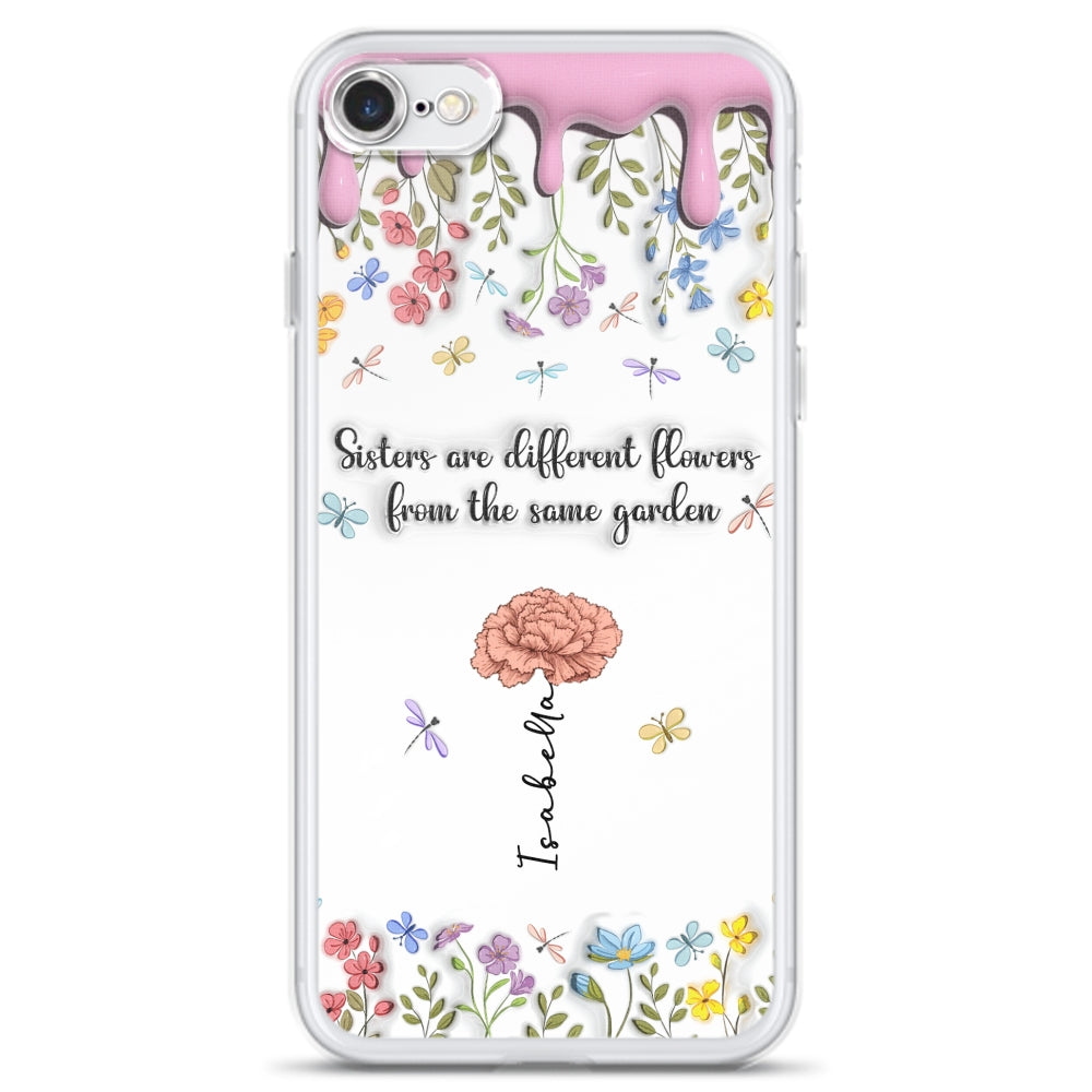Sisters Are Different Flowers From The Same Garden - Personalized Custom 3D Inflated Effect Phone Case