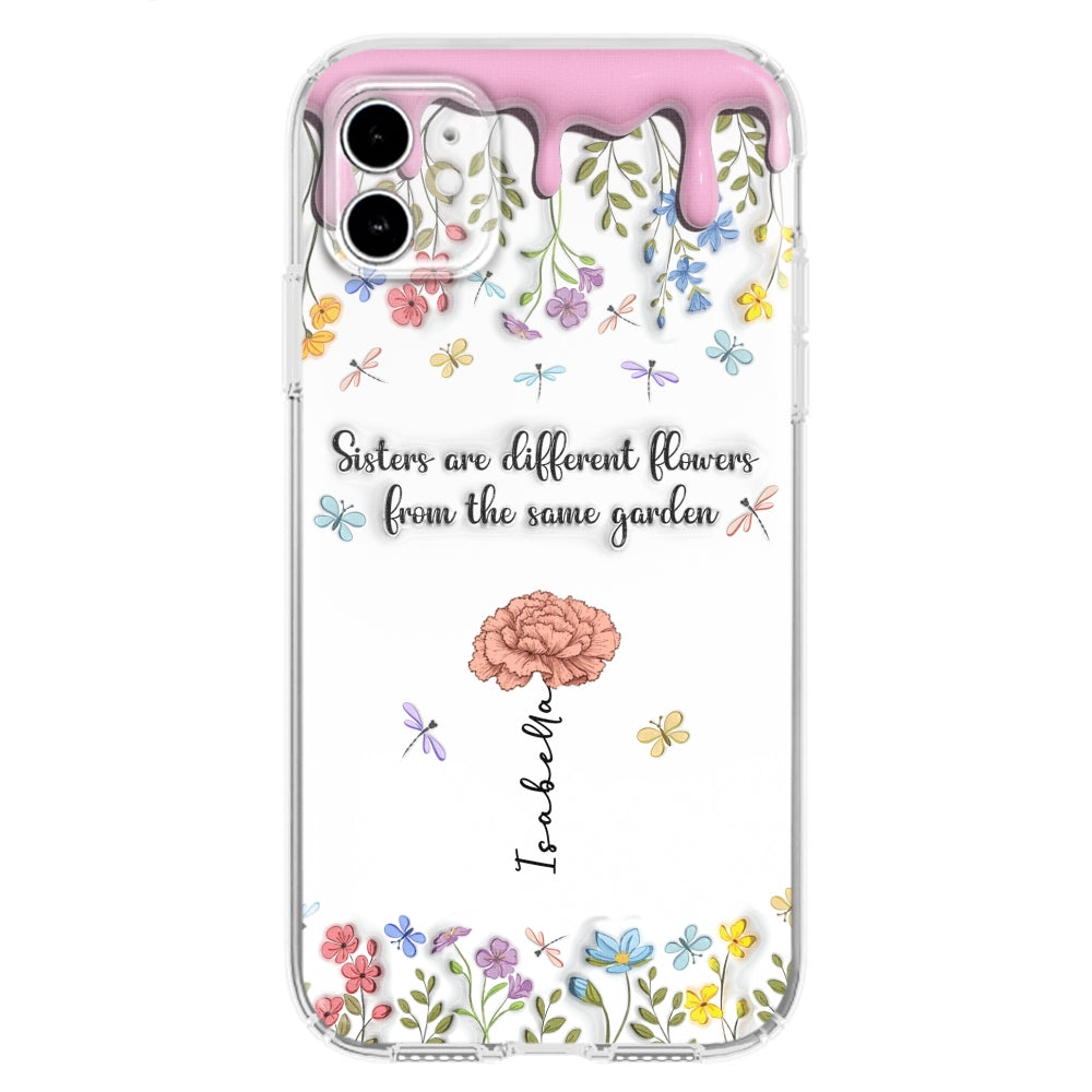 Sisters Are Different Flowers From The Same Garden - Personalized Custom 3D Inflated Effect Phone Case