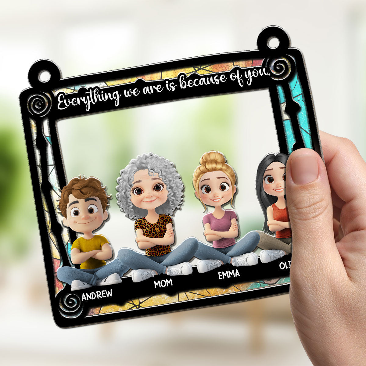 Everything I Am Is Because Of You Mom - Personalized Custom Suncatcher