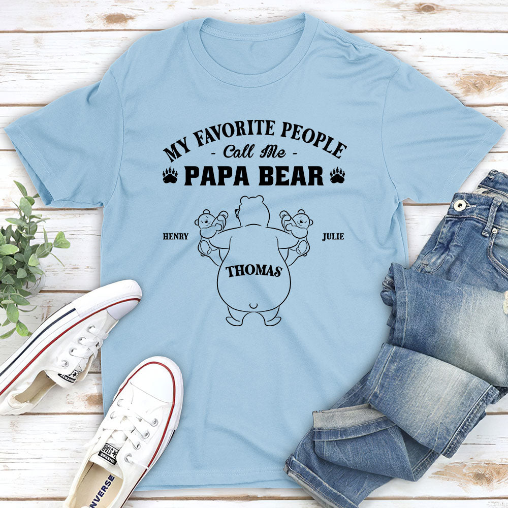 My Favorite People Call Me Papa Bear - Personalized Custom Shirt