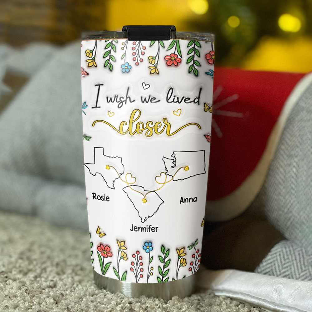 Wish You Were Close To Me - Personalized Custom 3D Inflated Effect Tumbler