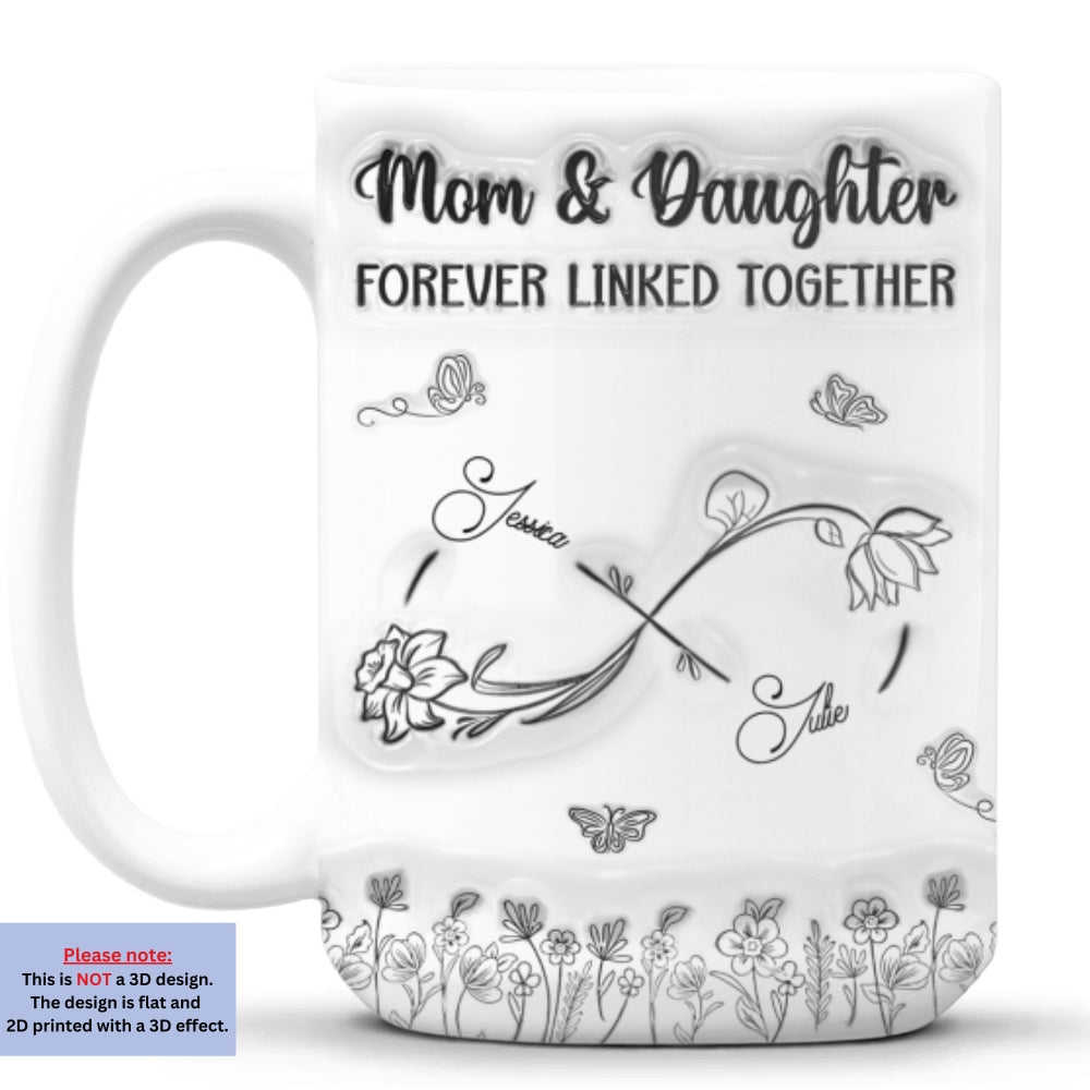 The Love Between Mother And Daughter Is Forever - Personalized Custom 3D Inflated Effect Mug