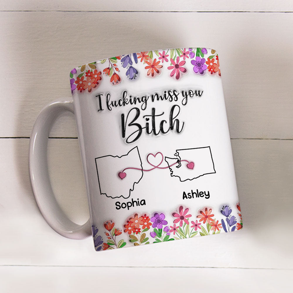 Miss You Bitch - Personalized Custom 3D Inflated Effect Mug