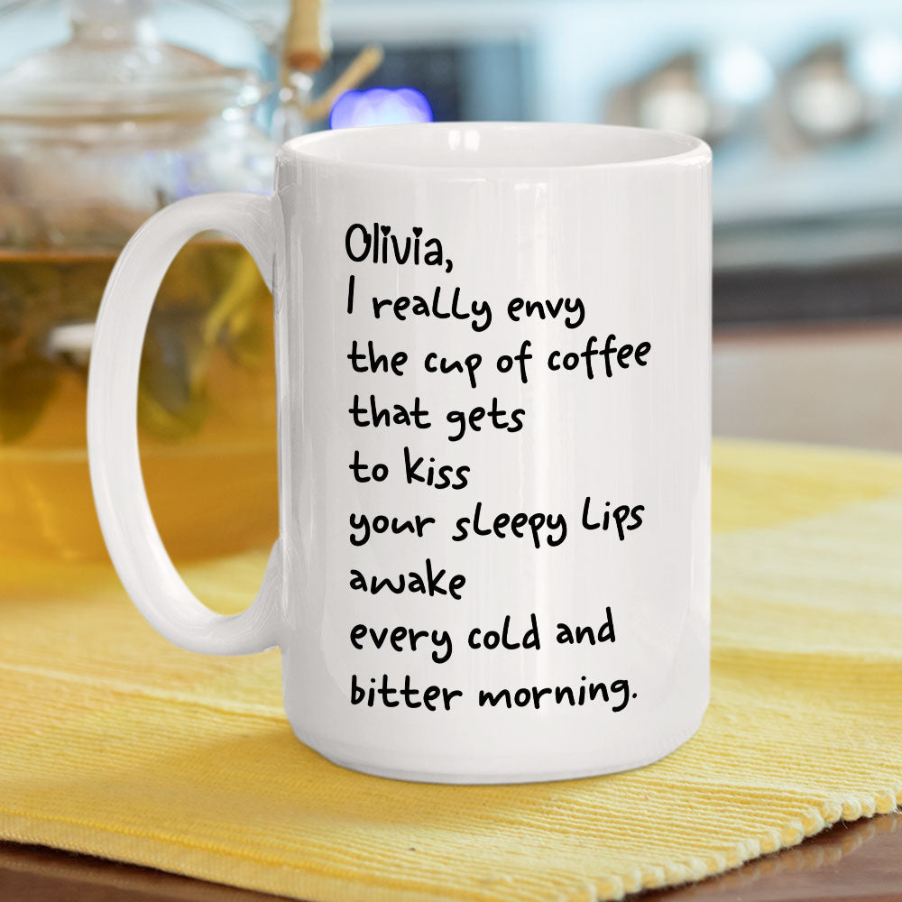 I Envy A Cup Of Coffee - Personalized Custom Coffee Mug
