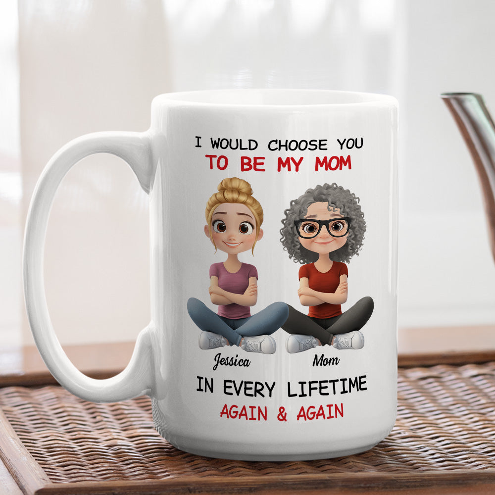 Always Choose You Mom - Personalized Custom Coffee Mug