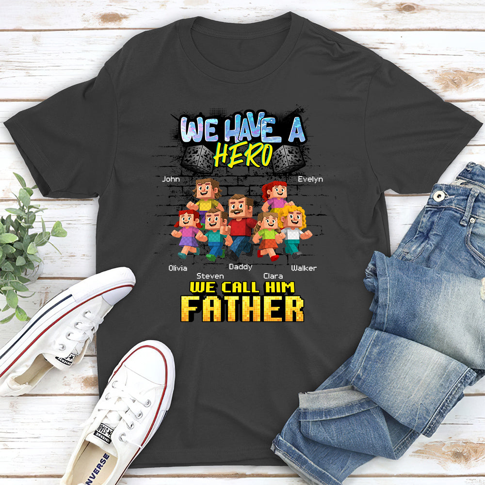 We Have A Hero Called Daddy - Personalized Custom Shirt