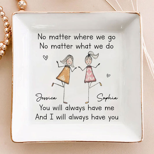 I Will Always Have You - Personalized Custom Jewelry Dish