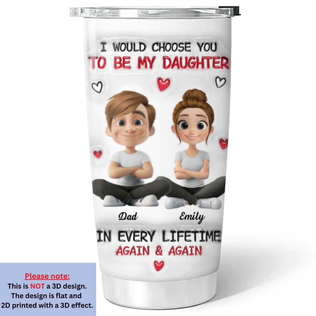 Always Choose You - Personalized Custom 3D Inflated Effect Tumbler