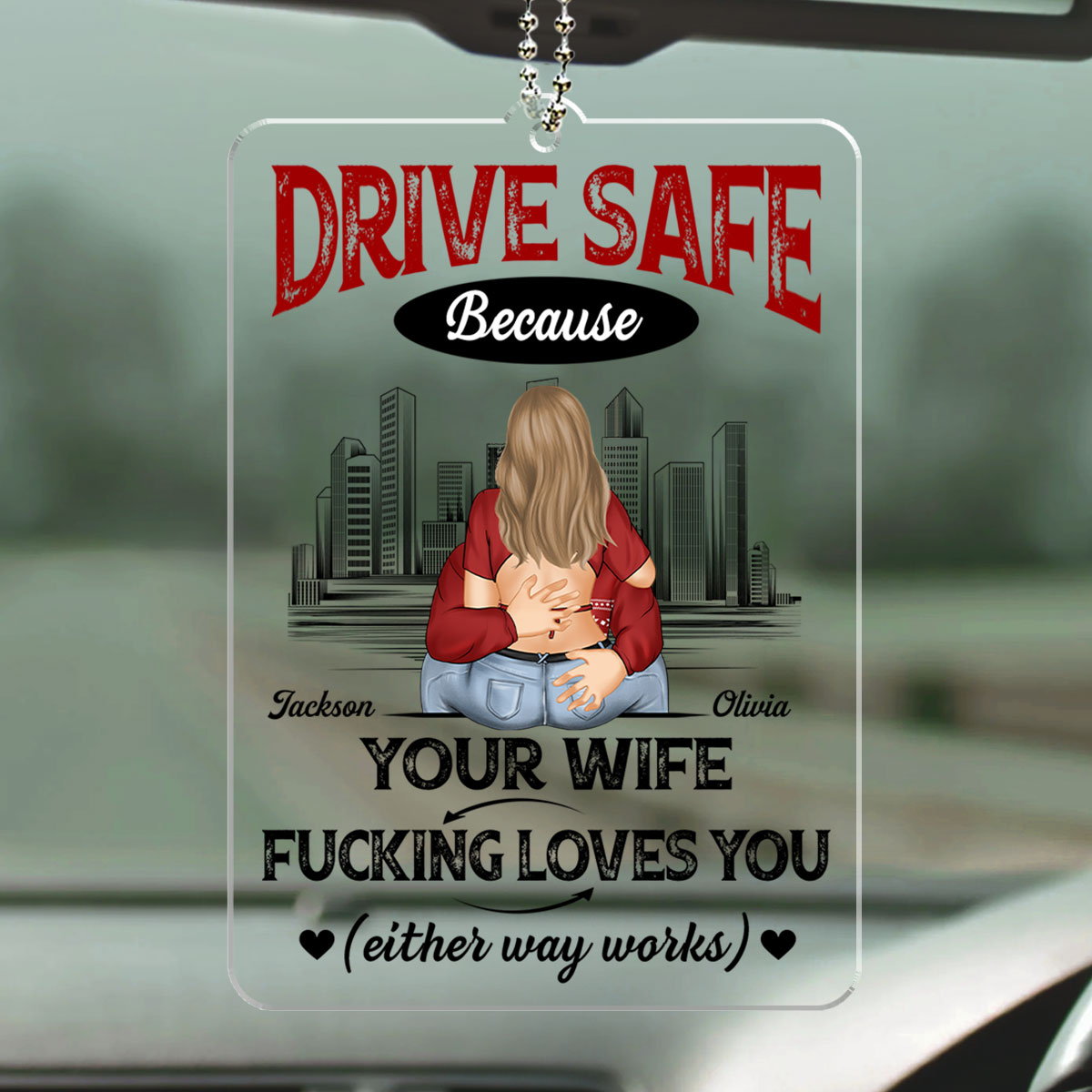 Drive Safe Because I Love You - Personalized Custom Car Ornament