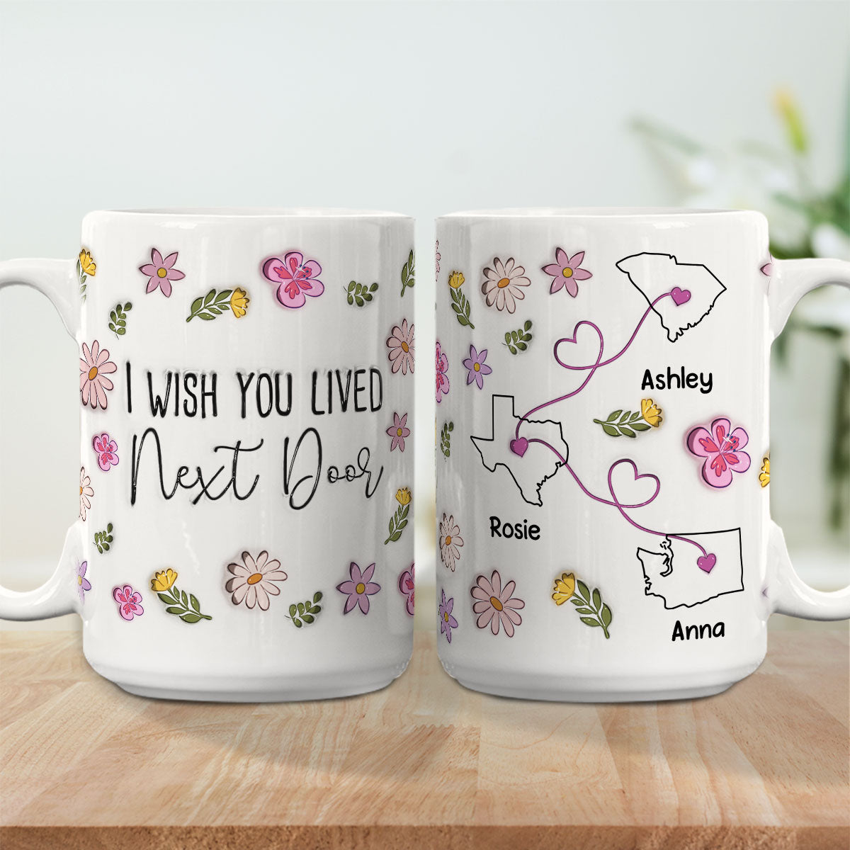 I Wish You Lived Next Door Floral Version - Personalized Custom 3D Inflated Effect Mug