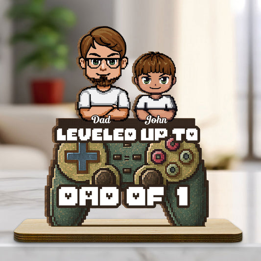 Leveled Up To Dad - Personalized Custom 2-Layer Wood Plaque With Flat Base