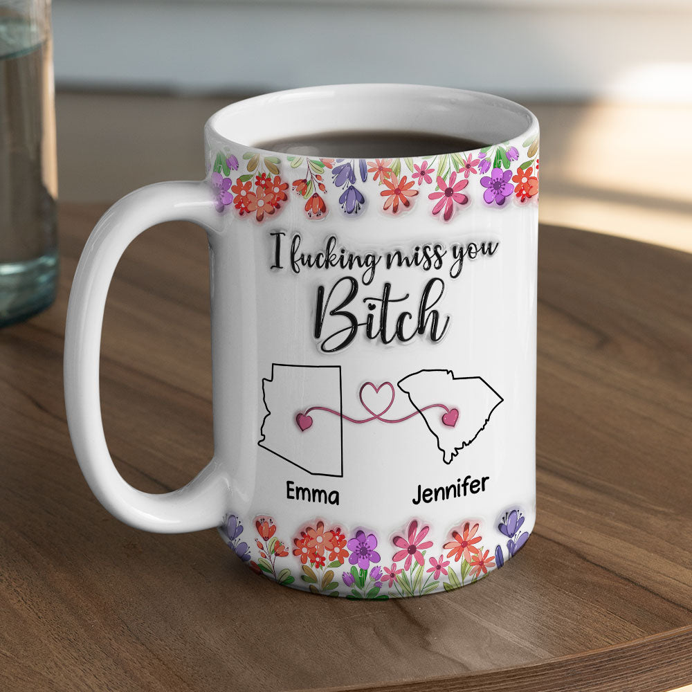 Miss You Bitch - Personalized Custom 3D Inflated Effect Mug