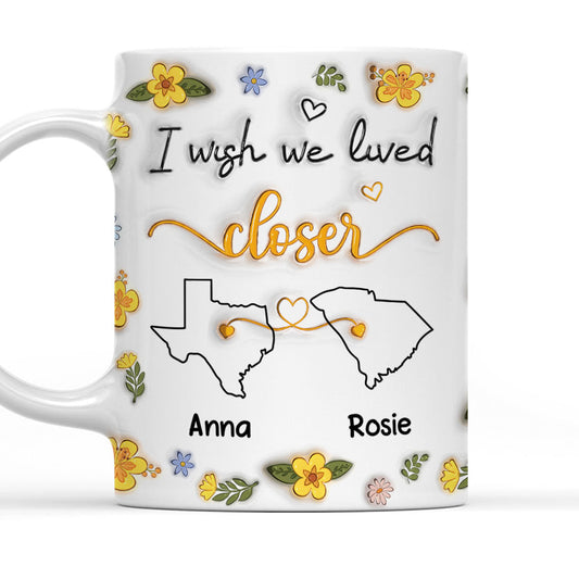 I Wish You Lived Next Door Floral - Personalized Custom 3D Inflated Effect Mug