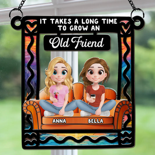 It Takes A Long Time To Grow An Old Friends - Personalized Custom Suncatcher