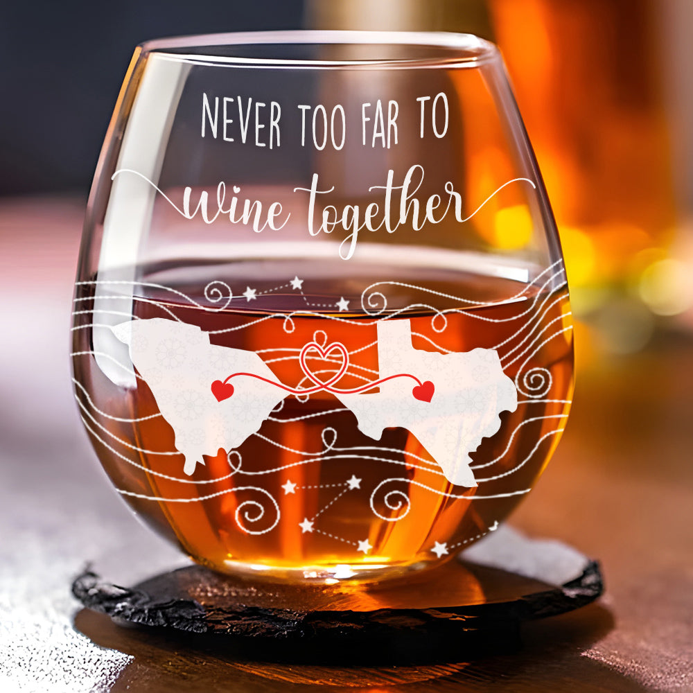Never Too Far To Drink Together - Personalized Custom Wine Glass