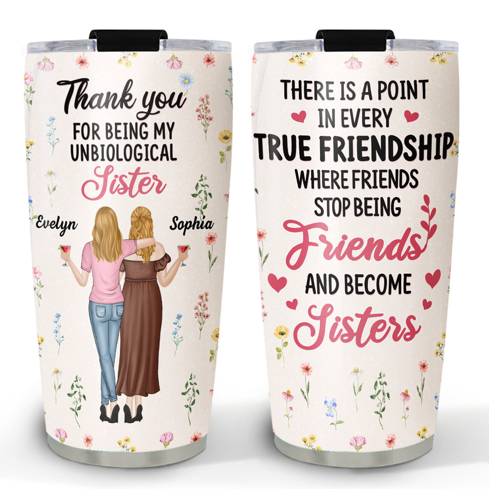 Stop Being Friend And Become Sister - Personalized Custom Tumbler