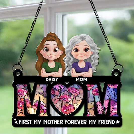First My Mother Forever My Friend - Personalized Custom Suncatcher