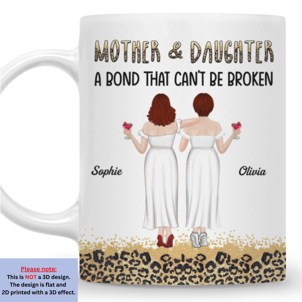 Mother And Daughter A Bond That Can Not Be Broken - Personalized Custom Mug