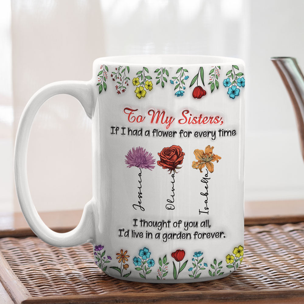 My Garden Grows With Sisters - Personalized Custom 3D Inflated Effect Mug