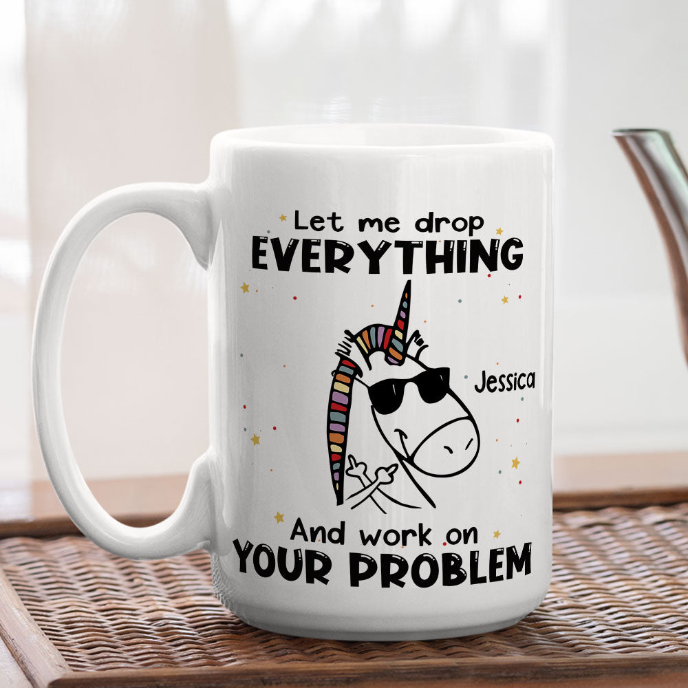Let Me Drop Everything - Personalized Custom Coffee Mug