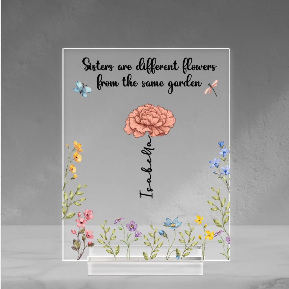 Sisters Are Different Flowers From The Same Garden - Personalized Custom Acrylic Plaque With Base
