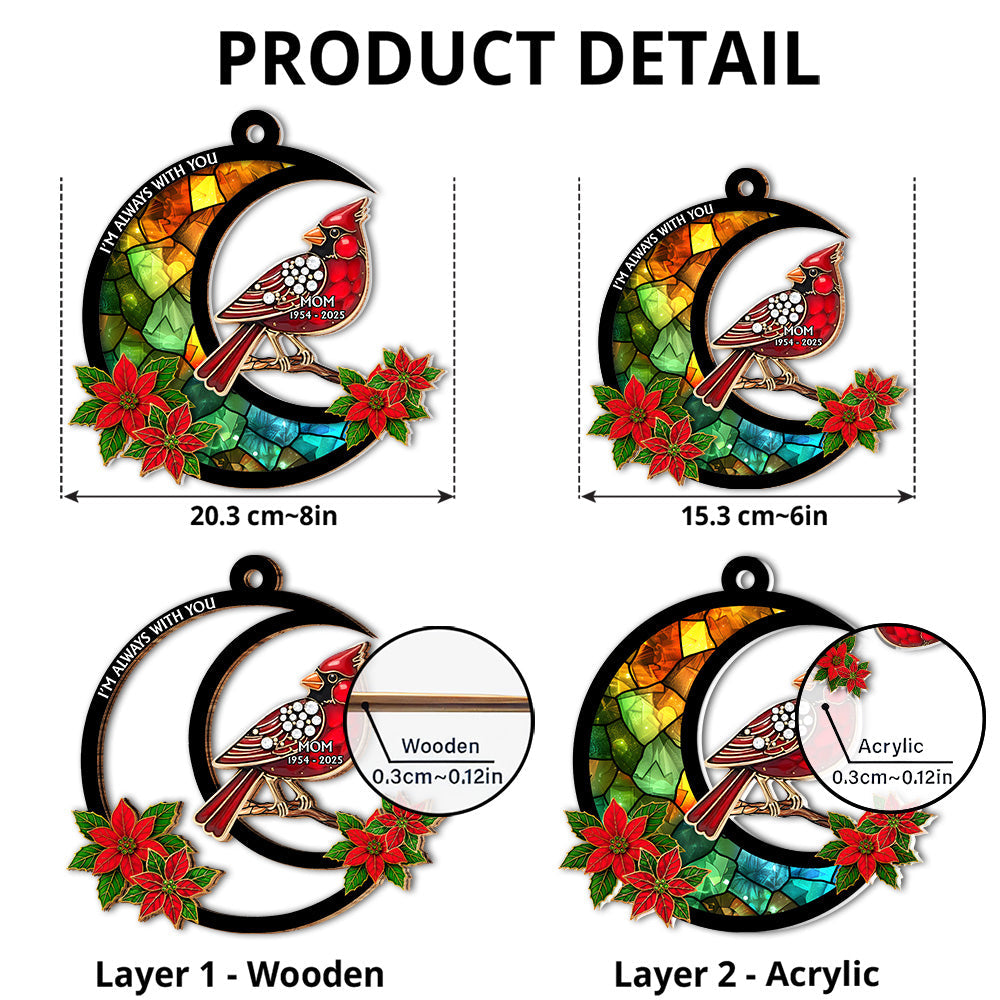 Cardinal I Am Always With You - Personalized Custom Suncatcher