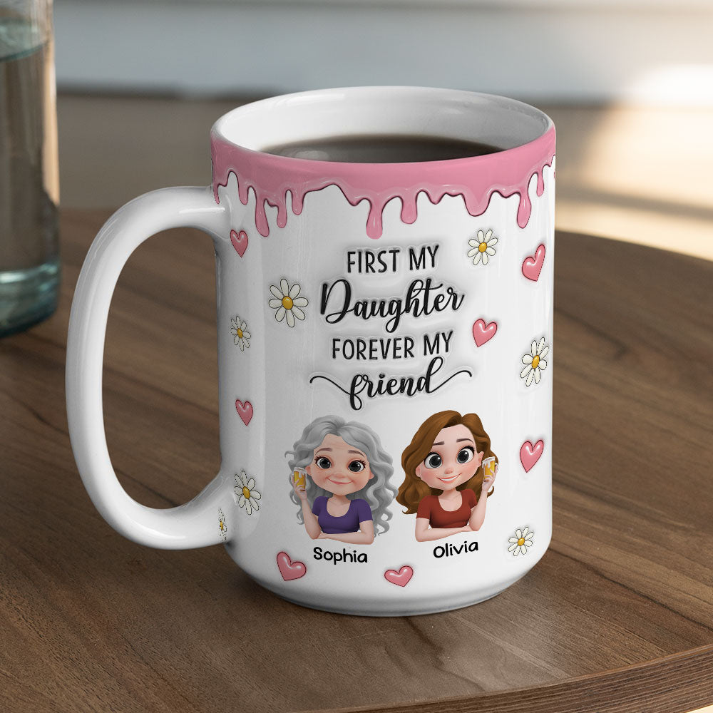 First My Daughter Forever My Friend Cartoonize - Personalized Custom 3D Inflated Effect Mug