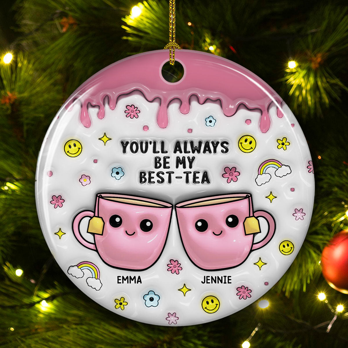 You'll Always Be My Best Tea - Personalized Custom 3D Inflated Effect Ceramic Ornament