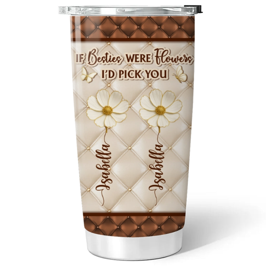 Besties Are Life Flowers - Personalized Custom Tumbler