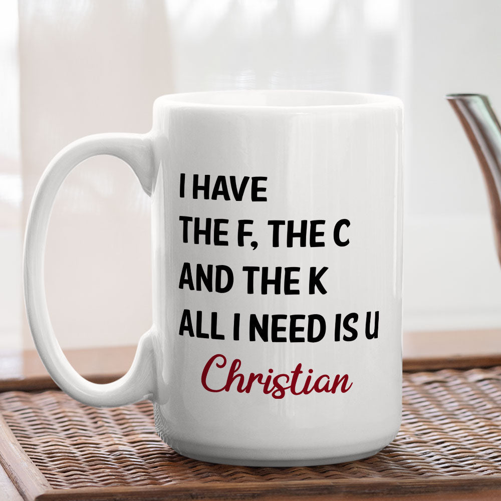 All I Need Is U - Personalized Custom Coffee Mug