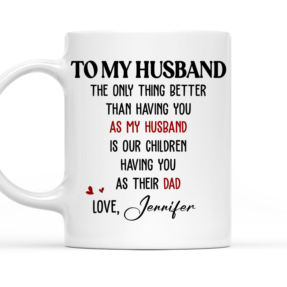 Only Thing Better - Personalized Custom Coffee Mug