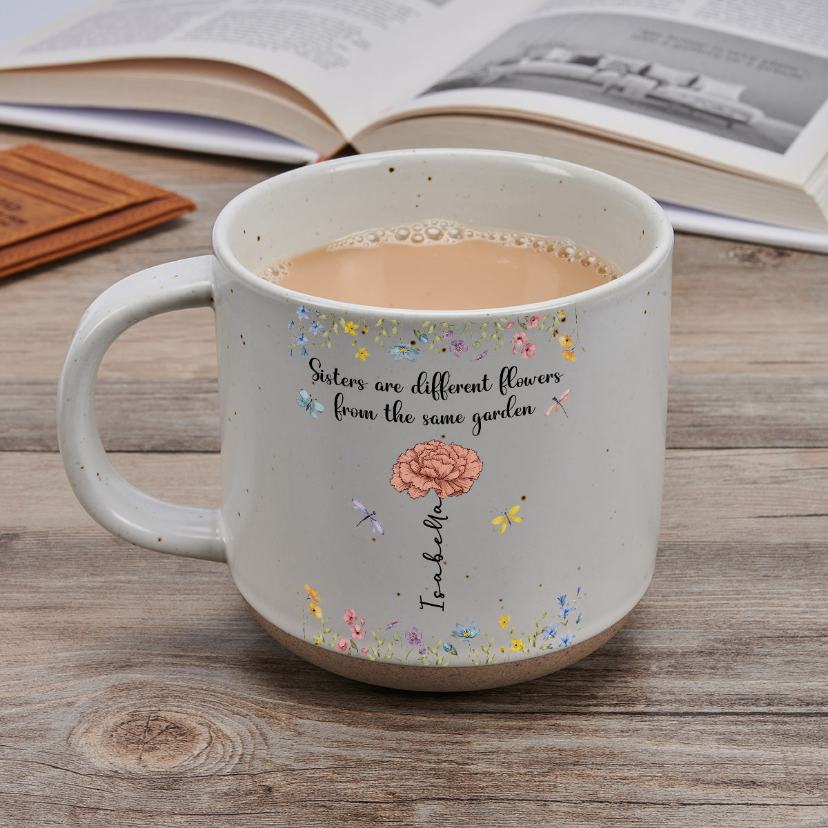 Sisters Are Different Flowers From The Same Garden - Personalized Custom Pottery Mug
