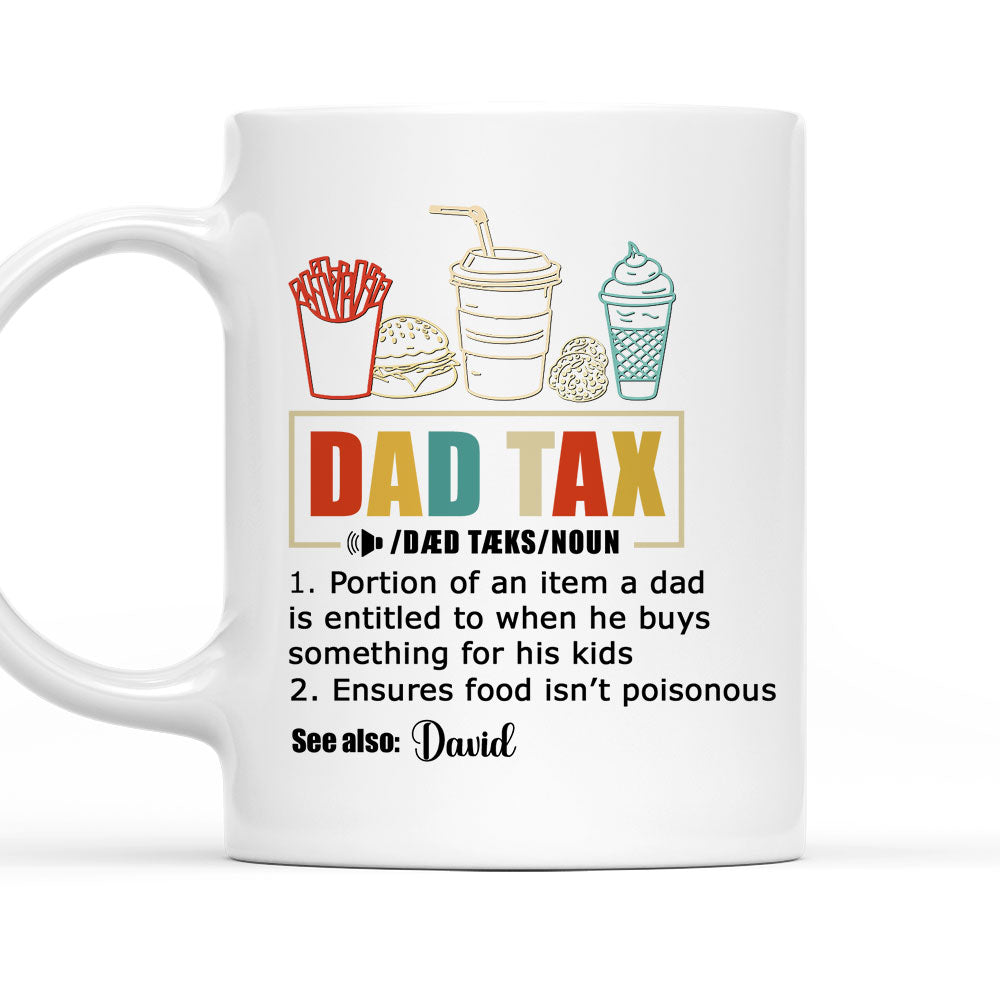 Taxed By Dad No Worries - Personalized Custom Coffee Mug