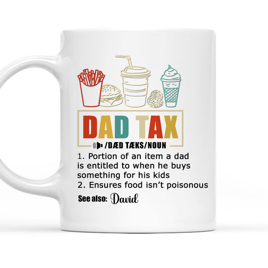 Taxed By Dad No Worries - Personalized Custom Coffee Mug